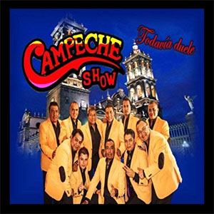 Álbum Todavía Duele de Campeche Show