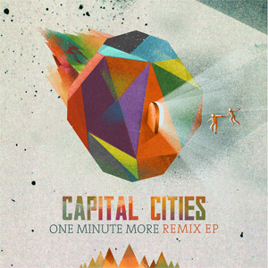 Álbum One Minute More (Remixes) (Ep) de Capital Cities