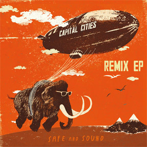 Álbum Safe And Sound (Remix) (Ep) de Capital Cities