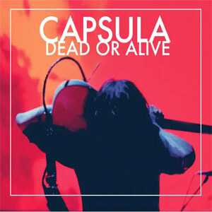 Álbum Dead or Alive de Cápsula