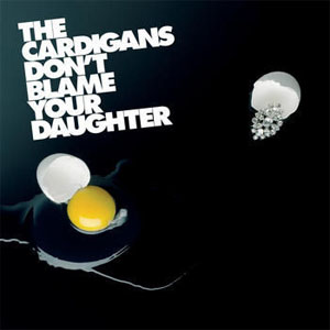 Álbum Don't Blame Your Daughter  de Cardigans