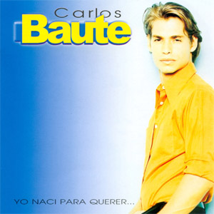 Álbum Yo Nací Para Querer...  de Carlos Baute