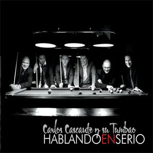 Álbum Hablando en Serio de Carlos Cascante y Su Tumbao