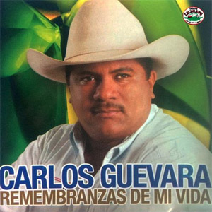Álbum Remembranzas de Mi Vida de Carlos Guevara