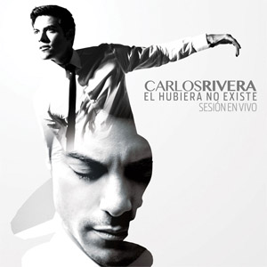 Álbum El Hubiera No Existe: Sesión En Vivo de Carlos Rivera