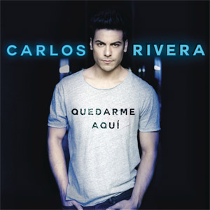 Álbum Quedarme Aquí de Carlos Rivera