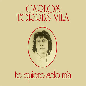 Álbum Te Quiero Solo Mía de Carlos Torres Vila