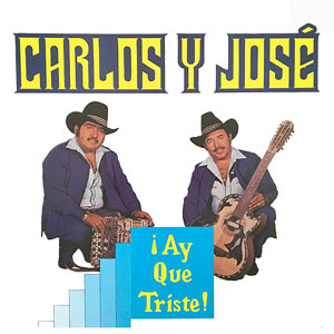Álbum ¡Ay Que Triste! de Carlos y José