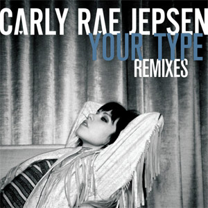 Álbum Your Type (Remixes) de Carly Rae Jepsen