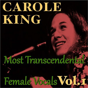 Álbum Most Transcendental Female Vocals: Carole King, Vol.1 de Carole King