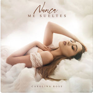 Álbum Nunca Me Sueltes de Carolina Ross
