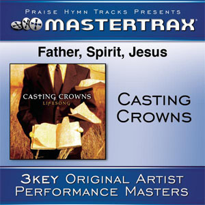 Álbum Father, Spirit, Jesus (Performance Tracks) - EP de Casting Crowns