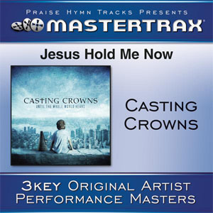 Álbum Jesus, Hold Me Now (Performance Track) - EP de Casting Crowns