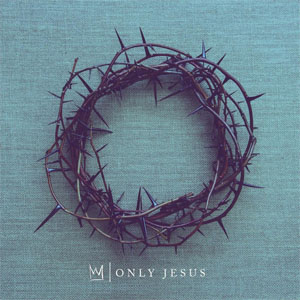 Álbum Only Jesus de Casting Crowns