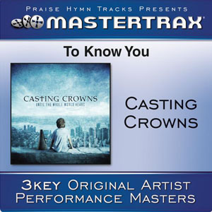 Álbum To Know You (Performance Track) - EP de Casting Crowns
