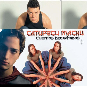 Álbum Cuentos Decapitados de Catupecu Machu