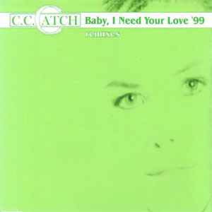 Álbum Baby, I Need Your Love'99 (Remixes) de C.C. Catch