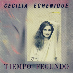 Álbum Tiempo Fecundo de Cecilia Echenique