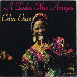Álbum A Todos Mis Amigos de Celia Cruz