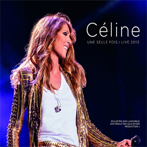 Álbum Une Seule Fois / Live 2013 de Celine Dion
