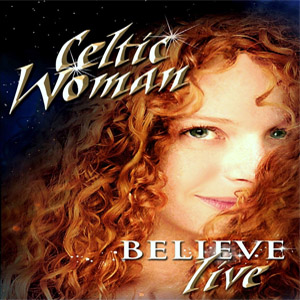 Álbum Believe (Live) de Celtic Woman