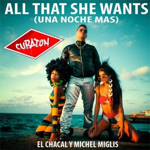 Álbum All That She Wants (Una Noche Mas) de Chacal