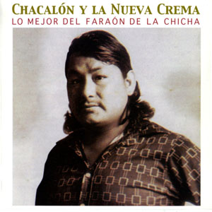 Álbum Lo Mejor Del Faraón De La Chicha de Chacalón