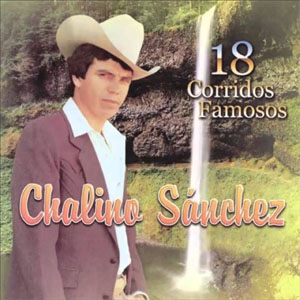 Álbum 18 Corridos Famosos de Chalino Sánchez