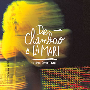 Álbum De Chambao A La Mari: Último Concierto (En Directo) de Chambao