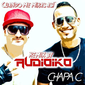Álbum Cuando Me Miras Así (Audioiko Remix) de Chapa C