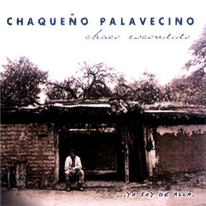 Álbum Chaco Escondido... Yo Soy de Allá de Chaqueño Palavecino