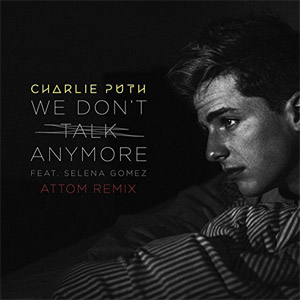 Álbum We Don't Talk Anymore [Attom Remix] de Charlie Puth