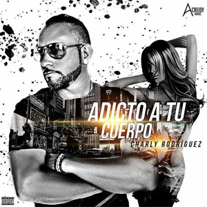 Álbum Adicto a Tu Cuerpo de Charly Rodríguez