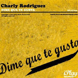 Álbum Dime Que Te Gusta de Charly Rodríguez