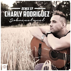 Álbum Sobrenatural (Remix EP) de Charly Rodríguez