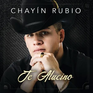 Álbum Te Alucino de Chayín Rubio