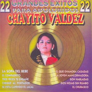 Álbum 22 Grandes Éxitos Para Adoloridos de Chayito Valdez