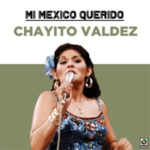 Álbum Mi México Querido de Chayito Valdez