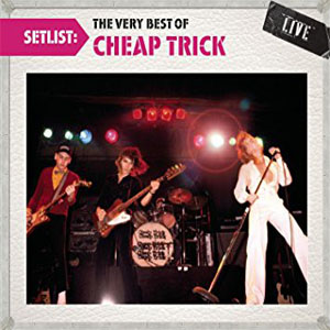 Álbum Set List The Very Best Of Cheap Trick Live de Cheap Trick