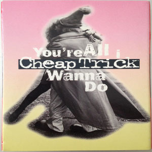 Álbum You're All I Wanna Do de Cheap Trick