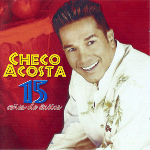 Álbum 15 Años De Éxitos de Checo Acosta