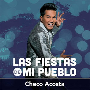 Álbum Las Fiestas De Mi Pueblo de Checo Acosta