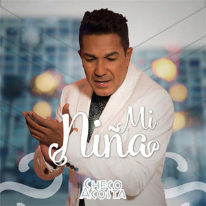 Álbum Mi Niña de Checo Acosta