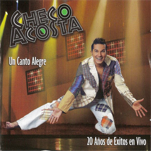 Álbum Un Canto Alegre: 20 Años De Éxitos En Vivo de Checo Acosta
