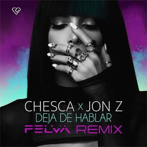 Álbum Deja De Hablar (Blah Blah Blah) (Felva Remix) de Chesca