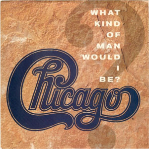 Álbum What Kind Of Man Would I Be? de Chicago