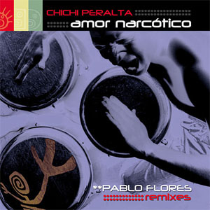 Álbum Amor Narcótico (Pablo Flores Remixes) de Chichi Peralta