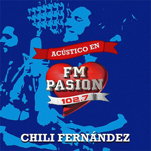 Álbum Acústico en Fm Pasión de Chili Fernández