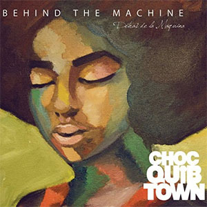 Álbum Behind The Machine de ChocQuibTown