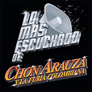 Álbum Lo Más Escuchado De de Chon Arauza y La Furia Colombiana
